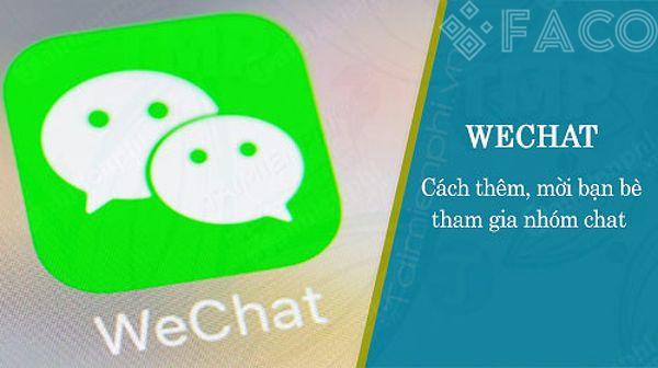 Cách thêm bạn bè tham gia nhóm chat trên WeChat