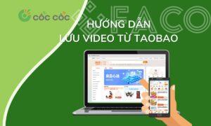 luu video tren taobao bang coc coc don gian nhanh chong chi trong vai thao tac 131 1852