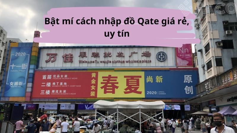 Bật mí cách nhập sỉ đồ Qate giá gốc