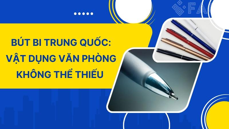 Bút bi Trung Quốc: Vật dụng văn phòng không thể thiếu