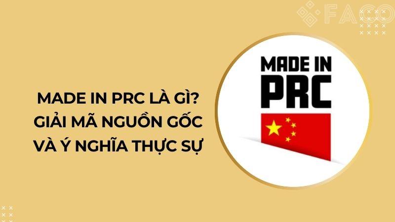 Made in PRC là gì? Giải mã nguồn gốc và ý nghĩa thực sự