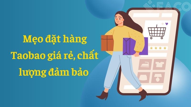Mẹo đặt hàng Taobao giá rẻ, chất lượng đảm bảo 