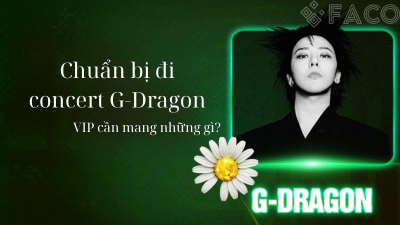 Chuẩn bị đi concert G-Dragon: Danh sách đồ dùng cần thiết cho VIP