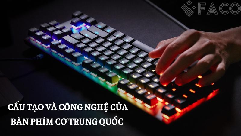 Cấu tạo và công nghệ bàn phím cơ Trung Quốc