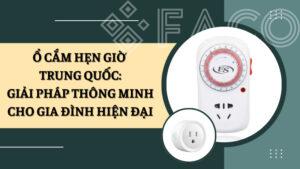Ổ cắm hẹn giờ Trung Quốc: Giải pháp thông minh cho gia đình hiện đại