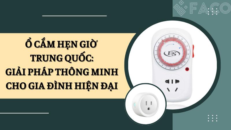 Ổ cắm hẹn giờ Trung Quốc: Giải pháp thông minh cho gia đình hiện đại