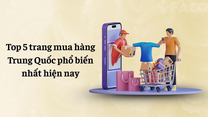 Top 5 trang mua hàng Trung Quốc phổ biến hiện nay