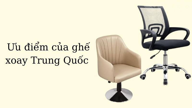 Ưu điểm nổi bật của ghế xoay Trung Quốc