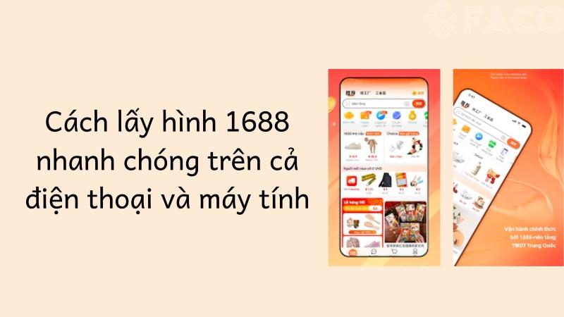 Cách lấy hình 1688 nhanh chóng trên cả điện thoại và máy tính