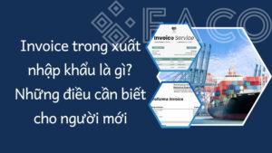 Invoice trong xuất nhập khẩu là gì? Những điều cần biết cho người mới