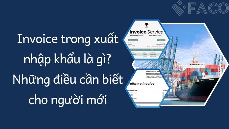 Invoice trong xuất nhập khẩu là gì? Những điều cần biết cho người mới