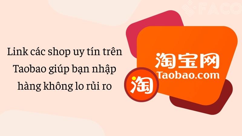 Link các shop uy tín trên Taobao giúp bạn nhập hàng không lo rủi ro