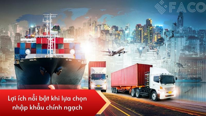 Lợi ích khi nhập khẩu chính ngạch 