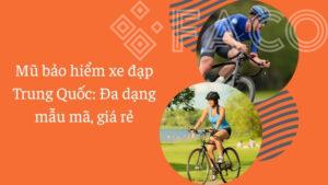 Mũ bảo hiểm xe đạp Trung Quốc: Đa dạng mẫu mã, giá rẻ