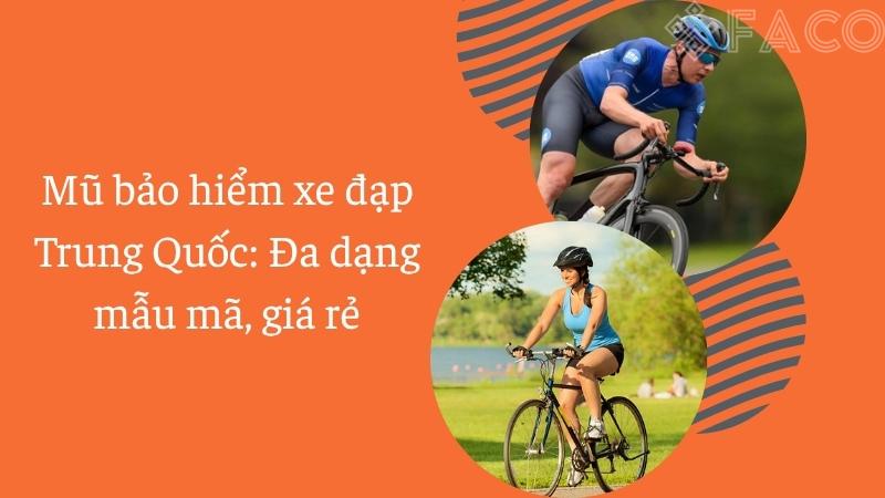 Mũ bảo hiểm xe đạp Trung Quốc: Đa dạng mẫu mã, giá rẻ