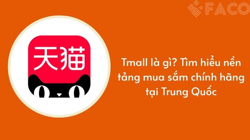 Tmall là gì? Tìm hiểu nền tảng mua sắm chính hãng tại Trung Quốc