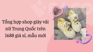 Tổng hợp shop giày vải nữ Trung Quốc trên 1688 giá sỉ, mẫu mới