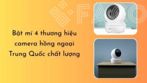 Bật mí 4 thương hiệu camera hồng ngoại Trung Quốc chất lượng