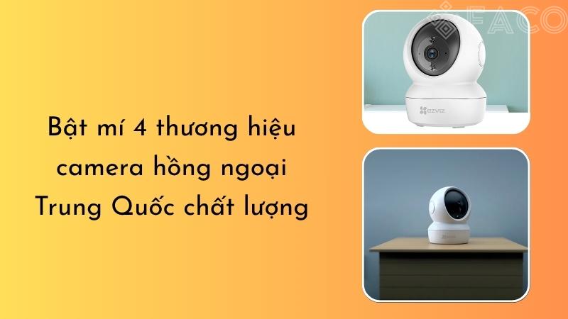 Bật mí 4 thương hiệu camera hồng ngoại Trung Quốc chất lượng