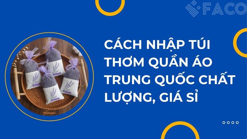 Cách nhập túi thơm quần áo Trung Quốc chất lượng, giá sỉ