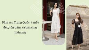 Đầm ren Trung Quốc: 4 mẫu đẹp, tôn dáng và bán chạy hiện nay