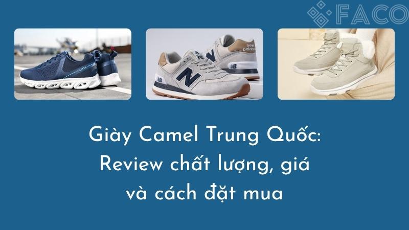 Giày Camel Trung Quốc: Review chất lượng, giá và cách đặt mua
