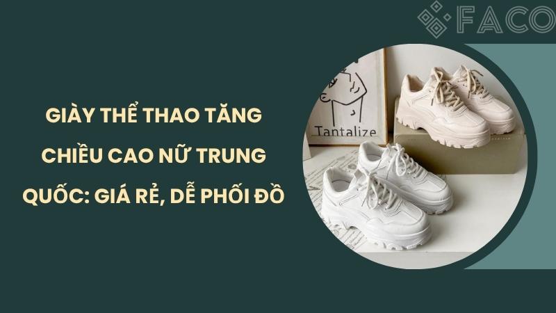 Giày thể thao tăng chiều cao nữ Trung Quốc: Giá rẻ, dễ phối đồ