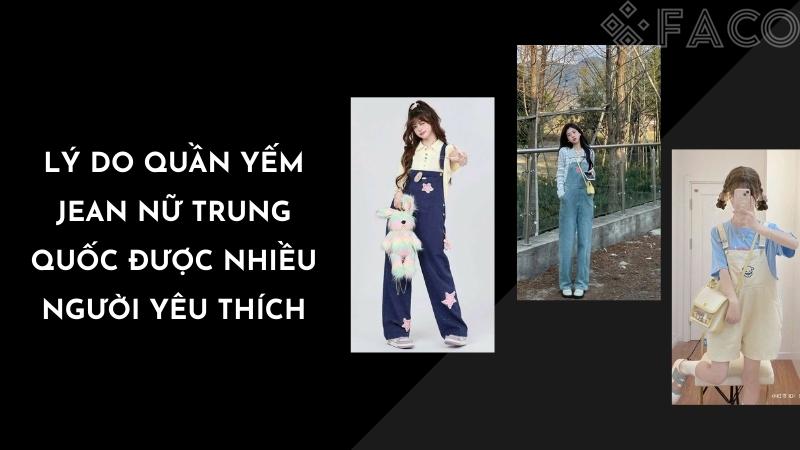 Lý do quần yếm jean nữ Trung Quốc được nhiều người yêu thích