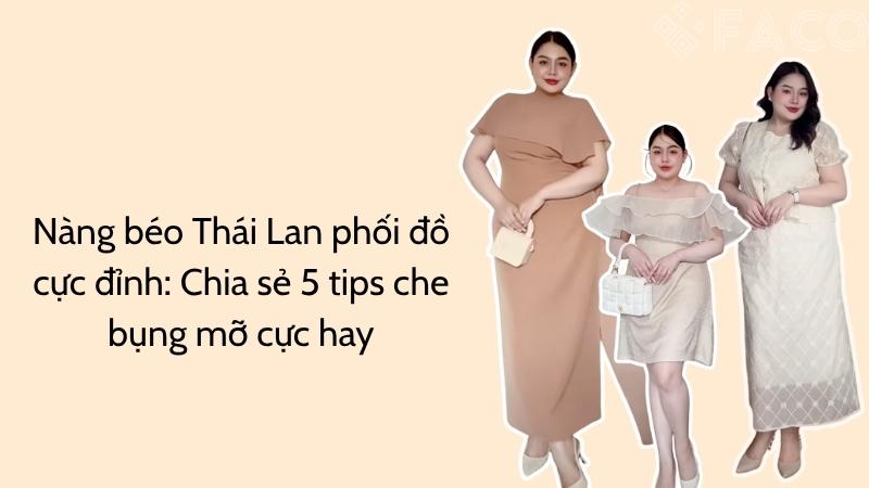 Nàng béo Thái Lan phối đồ cực đỉnh: Chia sẻ 5 tips che bụng mỡ cực hay