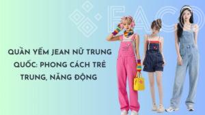 Quần yếm jean nữ Trung Quốc: Phong cách trẻ trung, năng động