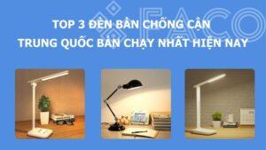 Top 3 đèn bàn chống cận Trung Quốc bán chạy nhất hiện nay