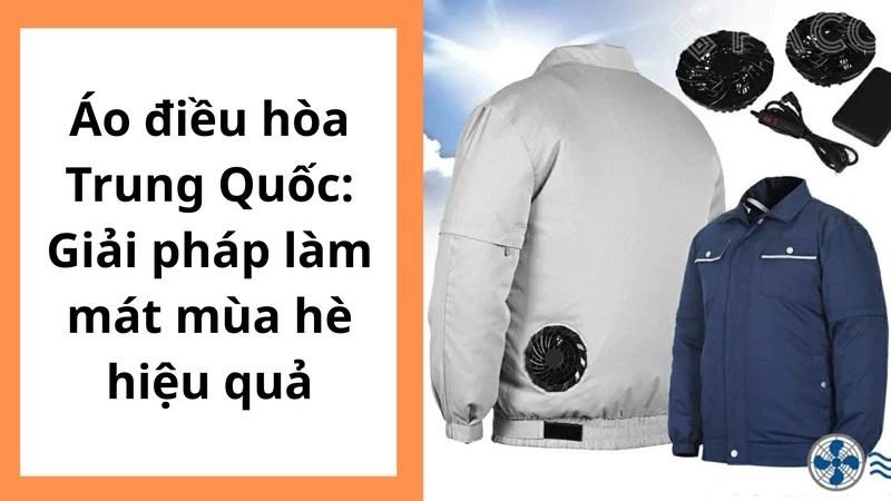 Áo điều hòa Trung Quốc: Giải pháp làm mát mùa hè hiệu quả