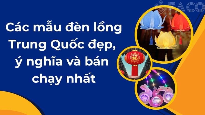 Các mẫu đèn lồng Trung Quốc đẹp, ý nghĩa và bán chạy nhất