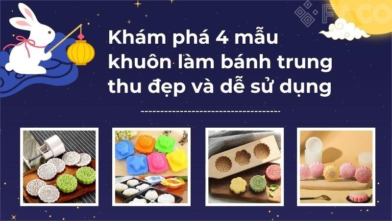 Khám phá 4 mẫu khuôn làm bánh trung thu đẹp và dễ sử dụng