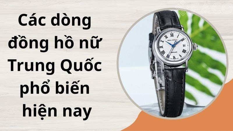Các dòng đồng hồ nữ Trung Quốc phổ biến hiện nay