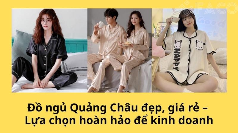 Đồ ngủ Quảng Châu đẹp, giá rẻ – Lựa chọn hoàn hảo để kinh doanh