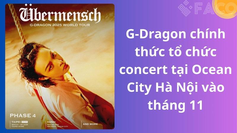 G-Dragon chính thức tổ chức concert tại Ocean City Hà Nội vào tháng 11