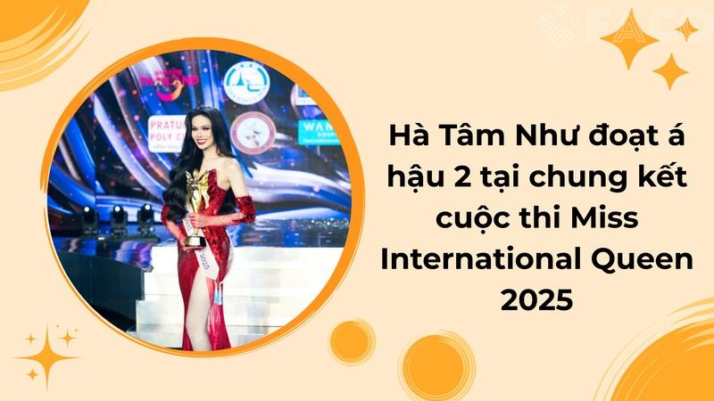 Hà Tâm Như đoạt á hậu 2 tại chung kết cuộc thi Miss International Queen 2025
