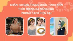 Khăn Turban Trung Quốc – Phụ kiện thời trang đa năng cho phong cách hiện đại