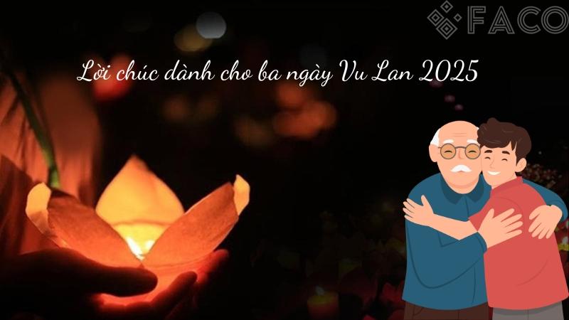 Lời chúc dành cho ba ngày Vu Lan 2025 