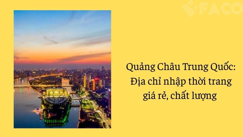 Quảng Châu Trung Quốc: Địa chỉ nhập thời trang giá rẻ, chất lượng 