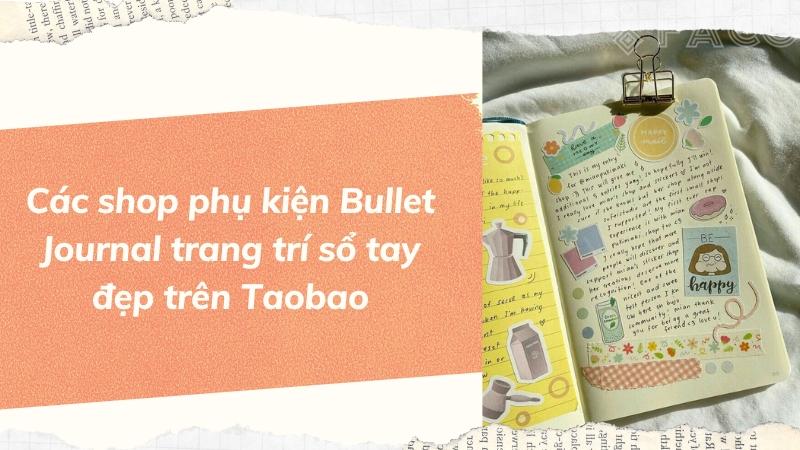 Các shop phụ kiện Bullet Journal trang trí sổ tay đẹp trên Taobao