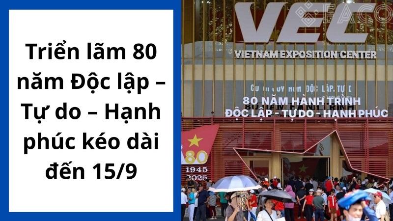 Triển lãm 80 năm Độc lập – Tự do – Hạnh phúc kéo dài đến 15/9