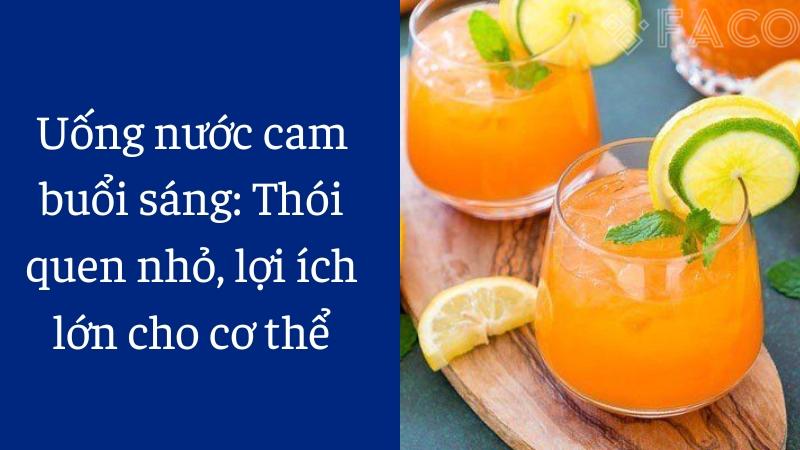 Uống nước cam buổi sáng: Thói quen nhỏ, lợi ích lớn cho cơ thể