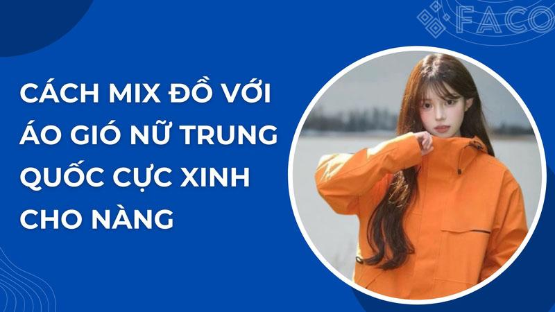 Cách mix đồ với áo gió nữ Trung Quốc cực xinh cho nàng