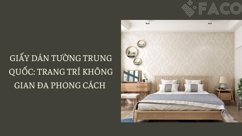 Giấy dán tường Trung Quốc: Trang trí không gian đa phong cách 