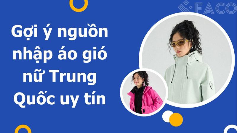 Gợi ý nguồn nhập áo gió nữ Trung Quốc uy tín