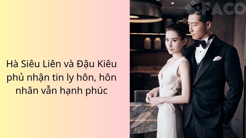 Hà Siêu Liên và Đậu Kiêu phủ nhận tin ly hôn, hôn nhân vẫn hạnh phúc