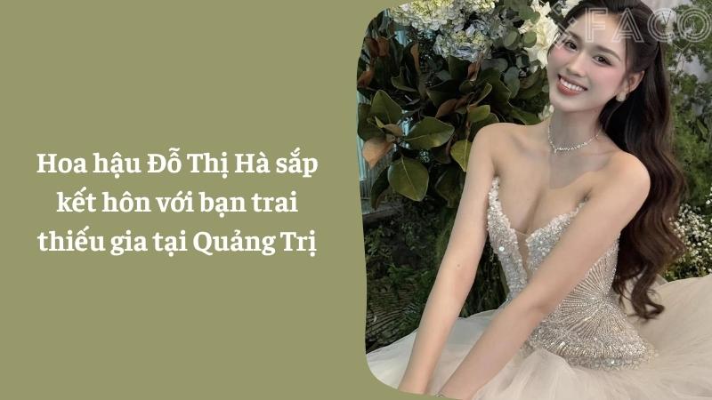 Hoa hậu Đỗ Thị Hà sắp kết hôn với bạn trai thiếu gia tại Quảng Trị