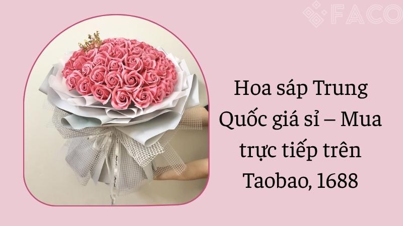 Hoa sáp Trung Quốc giá sỉ – Mua trực tiếp trên Taobao, 1688